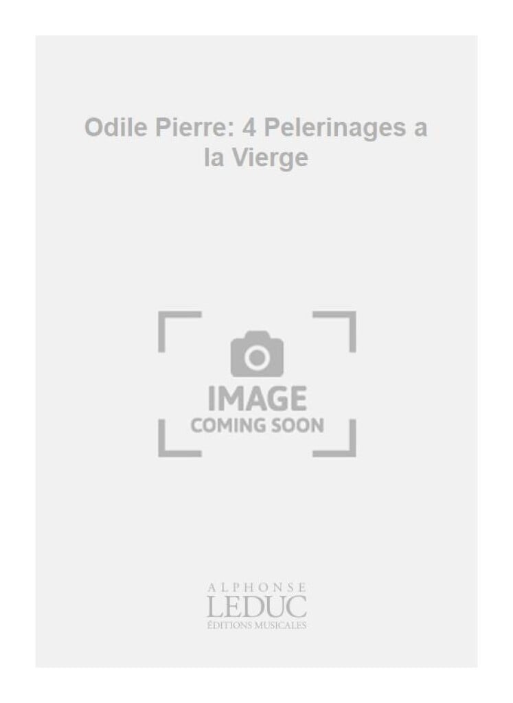 Odile Pierre: 4 Pelerinages a la Vierge